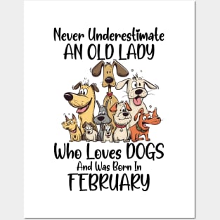 Never Underestimate An Old Lady Who Loves Dogs And Was Born In February Posters and Art